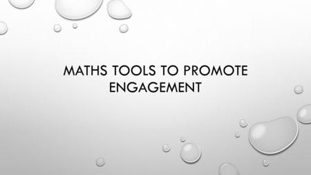 Maths Tools to Promote Engagement