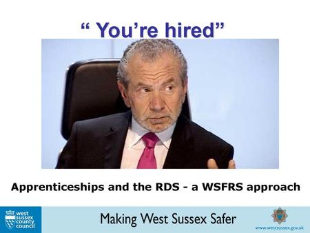 “ You’re hired” Apprenticeships and the RDS - a WSFRS approach.