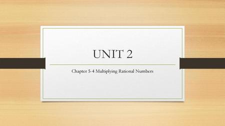 Chapter 5-4 Multiplying Rational Numbers