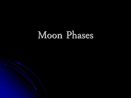 Moon Phases.