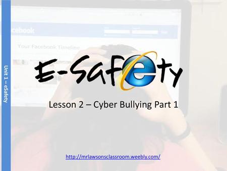 Lesson 2 – Cyber Bullying Part 1