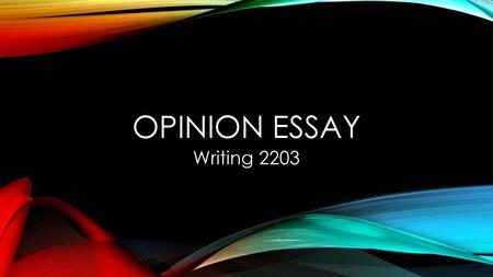 Opinion essay Writing 2203.