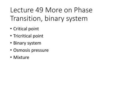 Lecture 49 More on Phase Transition, binary system