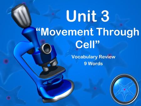 Unit 3 “Movement Through Cell”