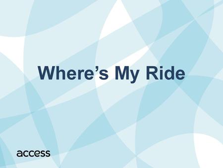 Where’s My Ride Good afternoon everyone, my name is Ruben Prieto and I’m here today to talk about a new exciting system called “Where’s My Ride” I’ll start.