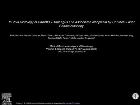 In Vivo Histology of Barrett’s Esophagus and Associated Neoplasia by Confocal Laser Endomicroscopy  Ralf Kiesslich, Liebwin Gossner, Martin Goetz, Alexandra.