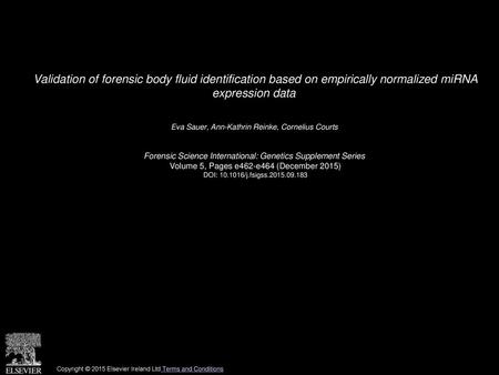 Validation of forensic body fluid identification based on empirically normalized miRNA expression data  Eva Sauer, Ann-Kathrin Reinke, Cornelius Courts 