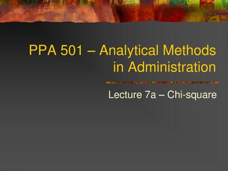 PPA 501 – Analytical Methods in Administration