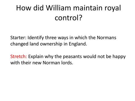 How did William maintain royal control?