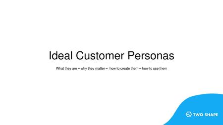 Ideal Customer Personas