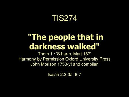 TIS274 The people that in darkness walked Thom 1 ~'S harm