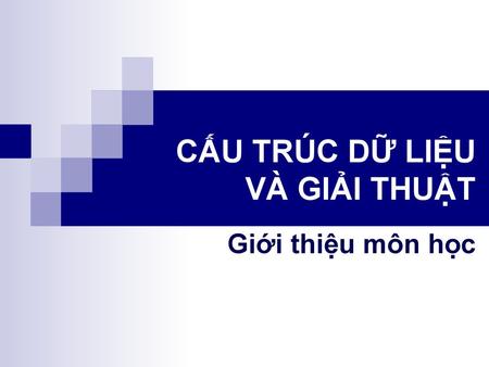 CẤU TRÚC DỮ LIỆU VÀ GIẢI THUẬT