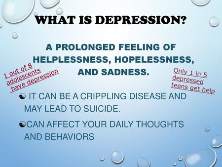 A prolonged feeling of helplessness, hopelessness, and sadness.