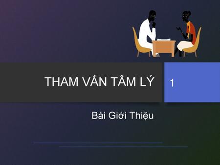 THAM VẤN TÂM LÝ Bài Giới Thiệu.