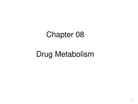 Chapter 08 Drug Metabolism.