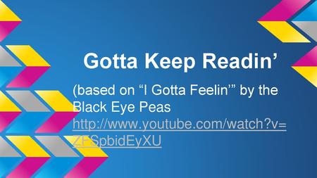 Gotta Keep Readin’ (based on “I Gotta Feelin’” by the Black Eye Peas