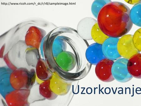 Http://www.ricoh.com/r_dc/r/r8/sampleimage.html Uzorkovanje.