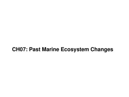 CH07: Past Marine Ecosystem Changes