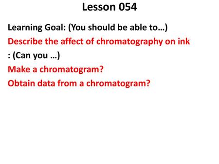 Lesson 054 Learning Goal: (You should be able to…)