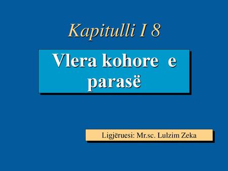 Ligjëruesi: Mr.sc. Lulzim Zeka