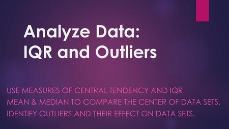 Analyze Data: IQR and Outliers