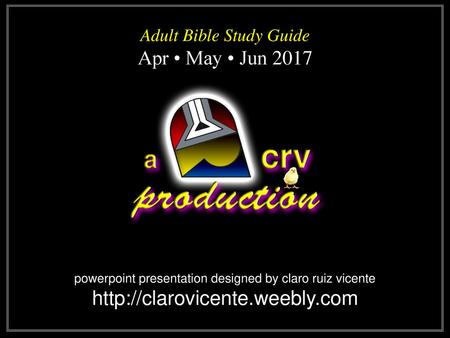 Adult Bible Study Guide Apr • May • Jun 2017