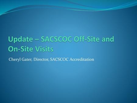 Update – SACSCOC Off-Site and On-Site Visits