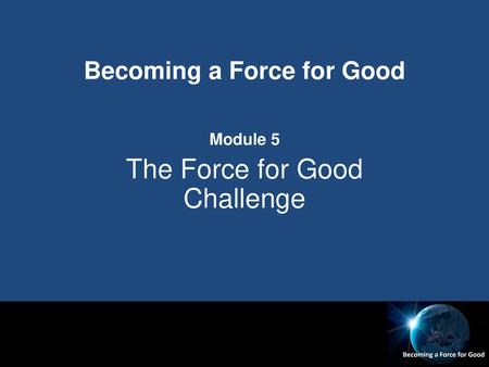 Becoming a Force for Good