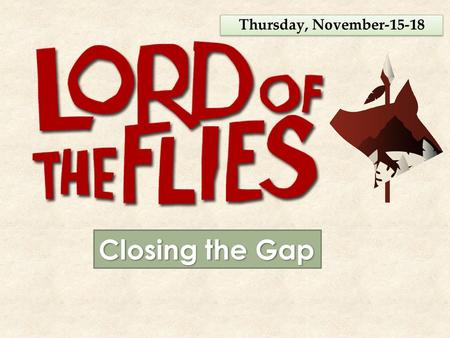 Thursday, November-15-18 Closing the Gap.