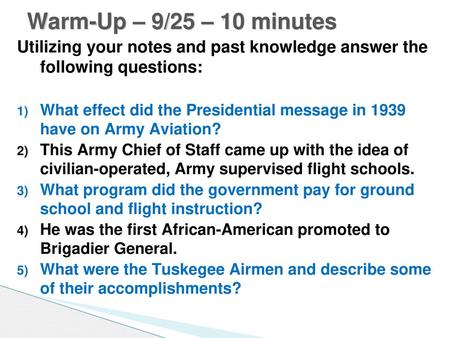 Warm-Up – 9/25 – 10 minutes Utilizing your notes and past knowledge answer the following questions: What effect did the Presidential message in 1939.