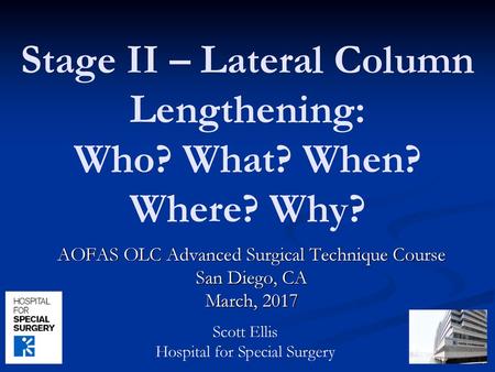 Stage II – Lateral Column Lengthening: Who? What? When? Where? Why?