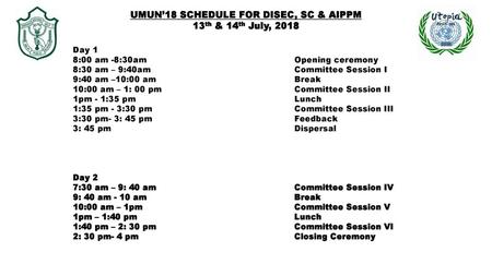 UMUN’18 SCHEDULE FOR DISEC, SC & AIPPM 13th & 14th July, 2018