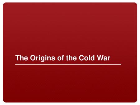 The Origins of the Cold War