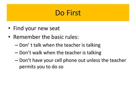 Do First Find your new seat Remember the basic rules: