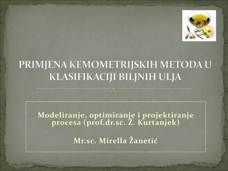 PRIMJENA KEMOMETRIJSKIH METODA U KLASIFIKACIJI BILJNIH ULJA