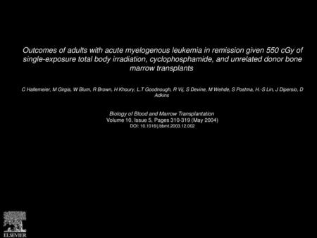 Outcomes of adults with acute myelogenous leukemia in remission given 550 cGy of single-exposure total body irradiation, cyclophosphamide, and unrelated.