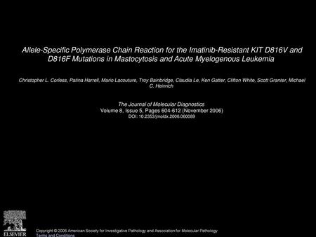 Allele-Specific Polymerase Chain Reaction for the Imatinib-Resistant KIT D816V and D816F Mutations in Mastocytosis and Acute Myelogenous Leukemia  Christopher.