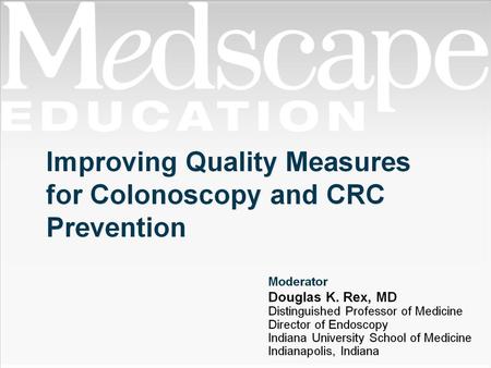 Improving Quality Measures for Colonoscopy and CRC Prevention