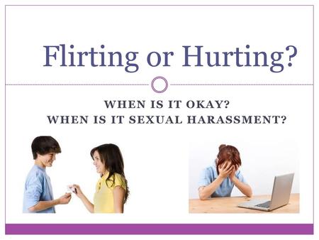 When is it okay? When is it sexual harassment?