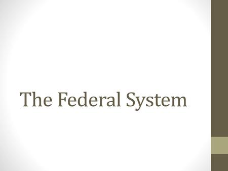 The Federal System.