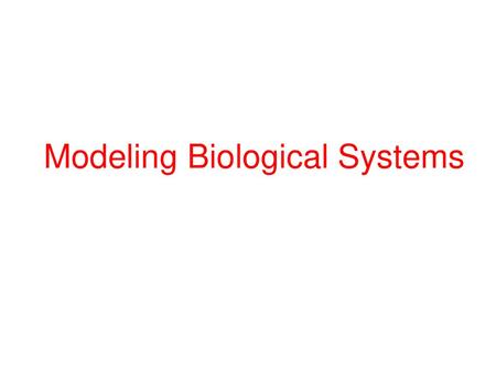 Modeling Biological Systems