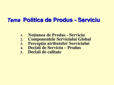 Tema Politica de Produs - Serviciu