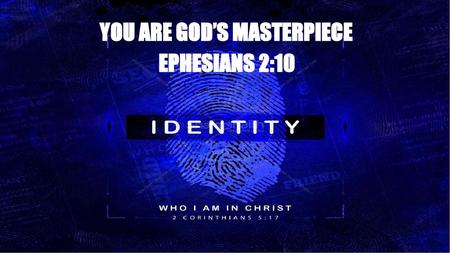 YOU ARE GOD’S MASTERPIECE