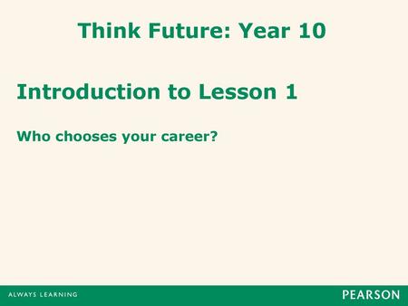 Introduction to Lesson 1 Who chooses your career?