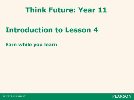 Introduction to Lesson 4 Earn while you learn