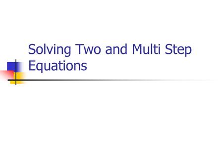 Solving Two and Multi Step Equations