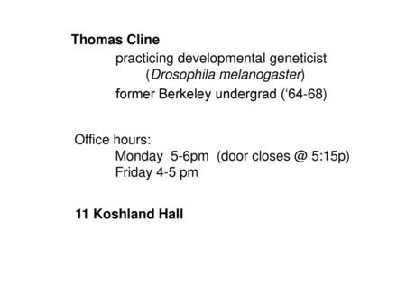 Thomas Cline practicing developmental geneticist