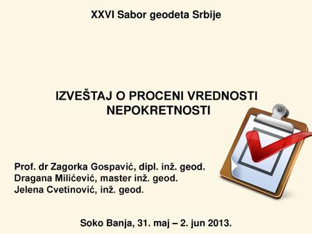 XXVI Sabor geodeta Srbije IZVEŠTAJ O PROCENI VREDNOSTI