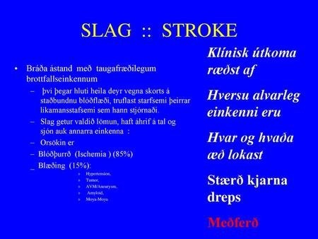 SLAG :: STROKE Klínisk útkoma ræðst af Hversu alvarleg einkenni eru