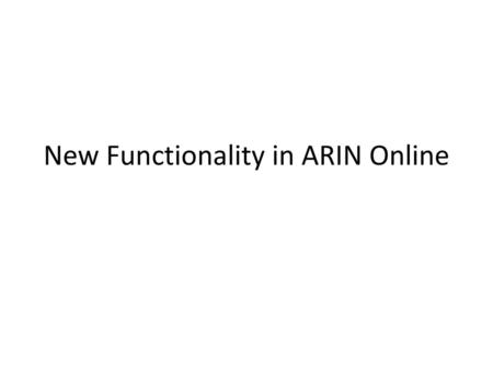 New Functionality in ARIN Online